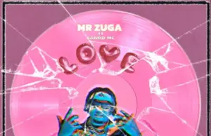 Mr Zuga ft Bando Mc – Love Mr Zuga ft Bando Mc – Love