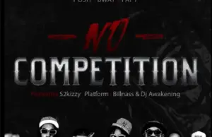 Posh X Bway X Papy ft Billnass X S2kizzy X Platform X Dj Awakening – No Competition Posh X Bway X Papy ft Billnass X S2kizzy X Platform X Dj Awakening – No Competition