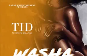 TID ft Cassim Mganga – Washa TID ft Cassim Mganga – Washa