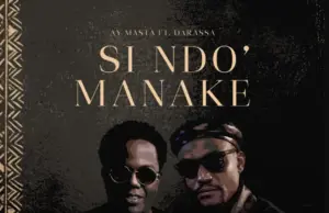 Ay Masta ft Darassa – Si Ndo’ Manake Ay Masta ft Darassa – Si Ndo’ Manake