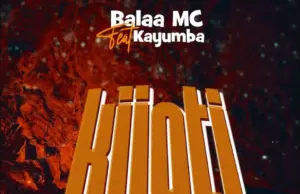 Balaa Mc ft Kayumba – Kijoti Balaa Mc ft Kayumba – Kijoti