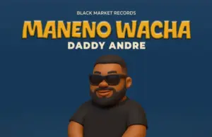 Daddy Andre – Maneno Wacha Daddy Andre – Maneno Wacha