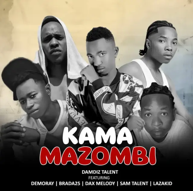 Damdiz Talent ft Demoray X Brada25 X Dax Melody X Sam Talent X Lazakid – Kama Mazombi
