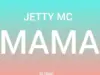 Jetty Mc – Mama