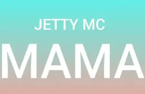 Jetty Mc – Mama Jetty Mc – Mama