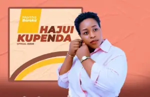 Martha Baraka – Hajui Kupenda Martha Baraka – Hajui Kupenda