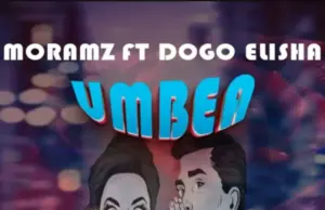Moramz ft Dogo Elisha – Umbea Moramz ft Dogo Elisha – Umbea