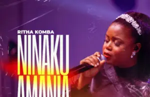 Ritha Komba – Ninakuamania