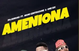 Rojamoah x Moni Centrozone x One Six x Rajabu Said Athumani – Ameniona Rojamoah ft Moni Centrozone & One Six - Ameniona