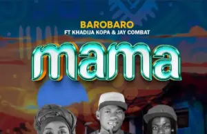 Barobaro ft Khadija Kopa & Jay Combat – Mama Barobaro ft Khadija Kopa & Jay Combat – Mama