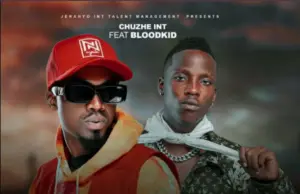 Chuzhe Int ft Blood Kid – Chalyuma