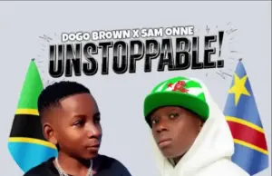 Dogo Browny X Sam Onne – Unstoppable