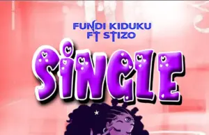 Fundi Kiduku ft Stizo – Single