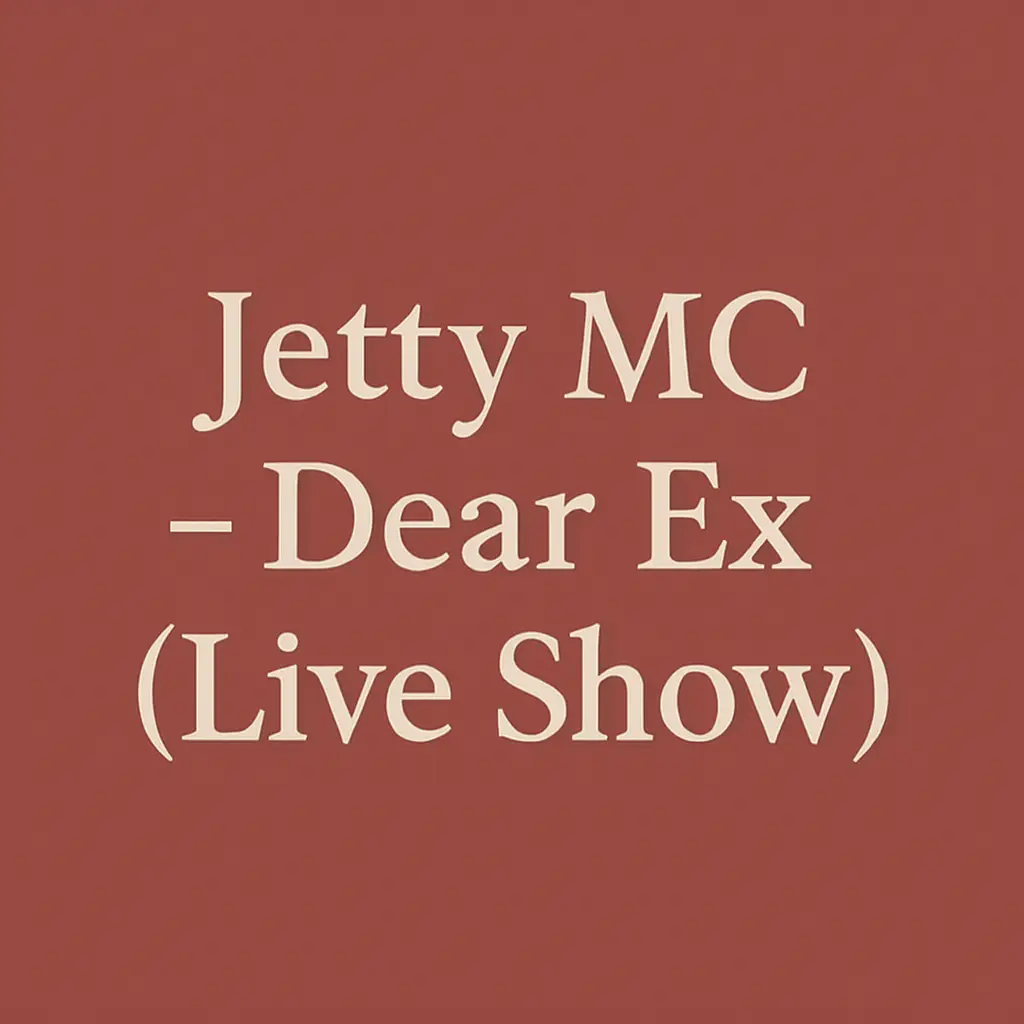 Jetty MC – Dear X (Live Show)