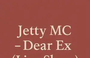 Jetty MC – Dear X (Live Show) Jetty MC – Dear X (Live Show)