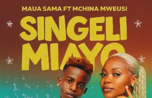 Maua Sama ft Mchina Mweusi – Singeli Miayo