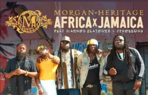 Morgan Heritage ft Diamond Platnumz & Stonebwoy – Africa × Jamaica Morgan Heritage ft Diamond Platnumz & Stonebwoy – Africa × Jamaica