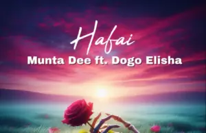 Munta Dee ft Dogo Elisha – Hafai Munta Dee ft Dogo Elisha – Hafai