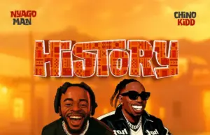 Nyago Man ft Chino Kidd – History