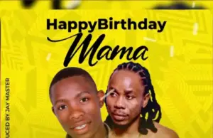 Nyanda Kabundi ft Best Naso – Happy Birthday Mama Nyanda Kabundi ft Best Nasso – Happy Birthday Mama