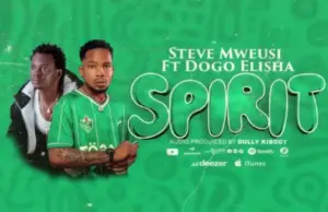 Steve Mweusi ft Dogo Elisha – Spirit Steve Mweusi ft Dogo Elisha – Spirit