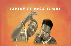 Tadash ft Dogo Elisha – Niwaambie Tadash ft Dogo Elisha – Niwaambie