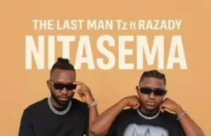 The Last Man Tz ft Razady – Nitasema