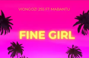 Viongozi 255 ft Mabantu – Fine Girl Viongozi 255 ft Mabantu – Fine Girl