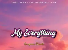 Dogo Rema X Trechyson Molly Vx – My everything (Amapiano Remake)