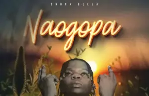 Enock Bella – Naogopa