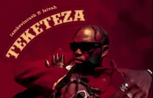 Kevin Cash ft Jaivah – Teketeza
