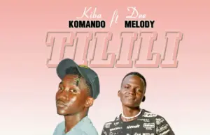 Kiba Komando ft Dee Melody – Tilili