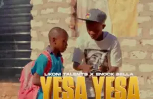 Likoni Talents ft Enock Bella – Yesa Yesa