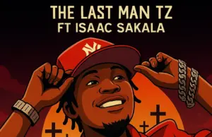 The Last Man Tz ft Isaac Sakala – Kifo Changu