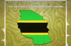 The Last Man Tz ft Henga Flavour & Nayma – Tanganyika