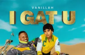 Vanillah – I Gat You