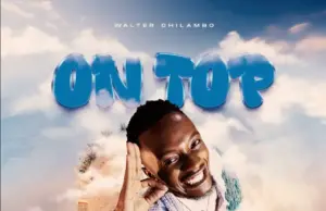 Walter Chilambo – ON TOP
