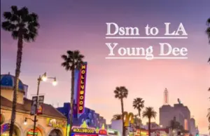 Young Dee – DSM to LA