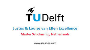Justus & Louise van Effen Excellence Scholarships in Netherlands