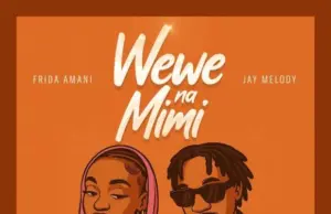 Frida Amani Ft Jay melody – Wewe Na Mimi