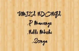 Songa Ft Nikki Mbishi & P Mawenge – Umiza Ndonga