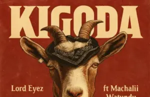 Lord Eyez Ft Machalii Watundu – Kigoda